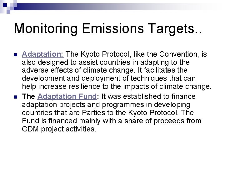 Monitoring Emissions Targets. . n n Adaptation: The Kyoto Protocol, like the Convention, is