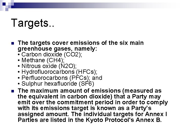 Targets. . n n The targets cover emissions of the six main greenhouse gases,