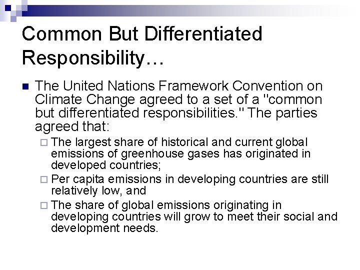 Common But Differentiated Responsibility… n The United Nations Framework Convention on Climate Change agreed