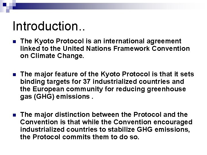 Introduction. . n The Kyoto Protocol is an international agreement linked to the United