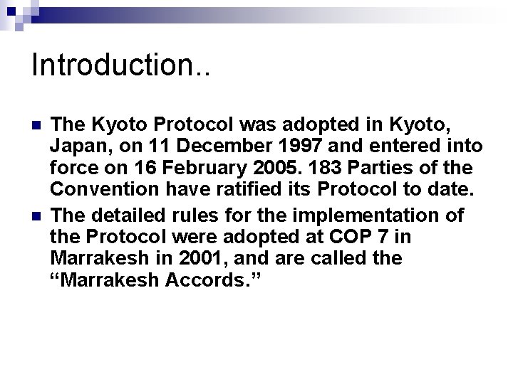 Introduction. . n n The Kyoto Protocol was adopted in Kyoto, Japan, on 11