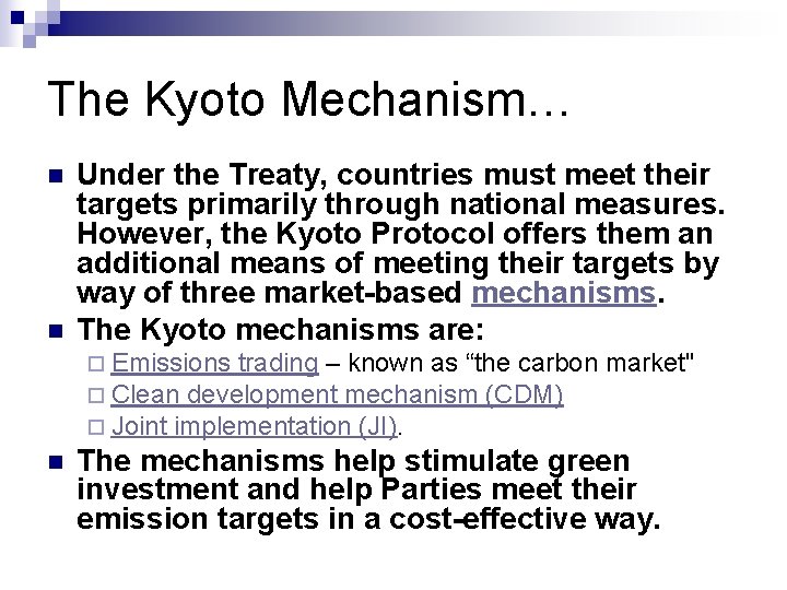 The Kyoto Mechanism… n n Under the Treaty, countries must meet their targets primarily