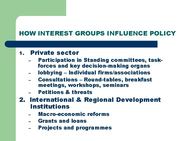HOW INTEREST GROUPS INFLUENCE POLICY 1. Private sector – – Participation in Standing committees, HOW INTEREST GROUPS INFLUENCE POLICY 1. Private sector – – Participation in Standing committees,