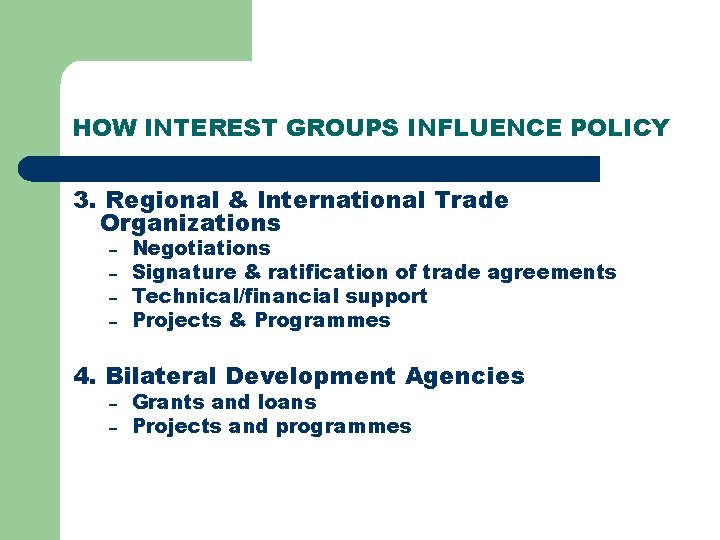 HOW INTEREST GROUPS INFLUENCE POLICY 3. Regional & International Trade Organizations – – Negotiations HOW INTEREST GROUPS INFLUENCE POLICY 3. Regional & International Trade Organizations – – Negotiations