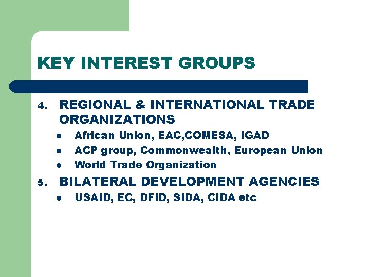 KEY INTEREST GROUPS 4. REGIONAL & INTERNATIONAL TRADE ORGANIZATIONS l l l 5. African KEY INTEREST GROUPS 4. REGIONAL & INTERNATIONAL TRADE ORGANIZATIONS l l l 5. African