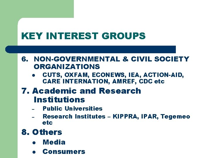 KEY INTEREST GROUPS 6. NON-GOVERNMENTAL & CIVIL SOCIETY ORGANIZATIONS l CUTS, OXFAM, ECONEWS, IEA, KEY INTEREST GROUPS 6. NON-GOVERNMENTAL & CIVIL SOCIETY ORGANIZATIONS l CUTS, OXFAM, ECONEWS, IEA,