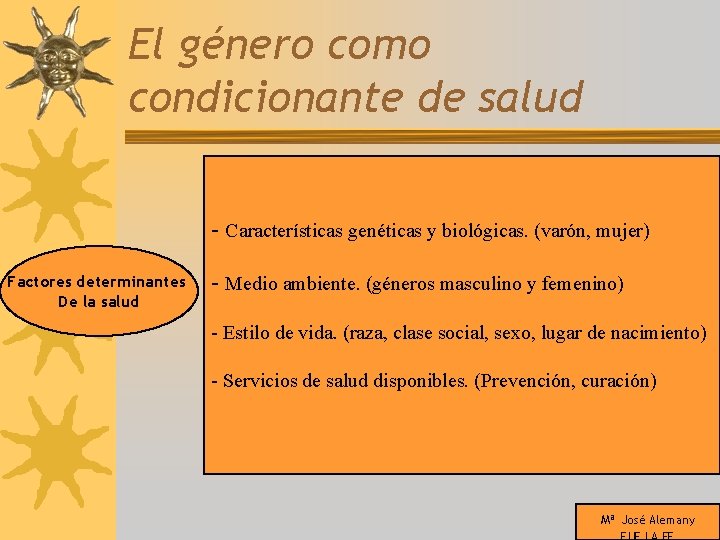 El género como condicionante de salud - Características genéticas y biológicas. (varón, mujer) Factores