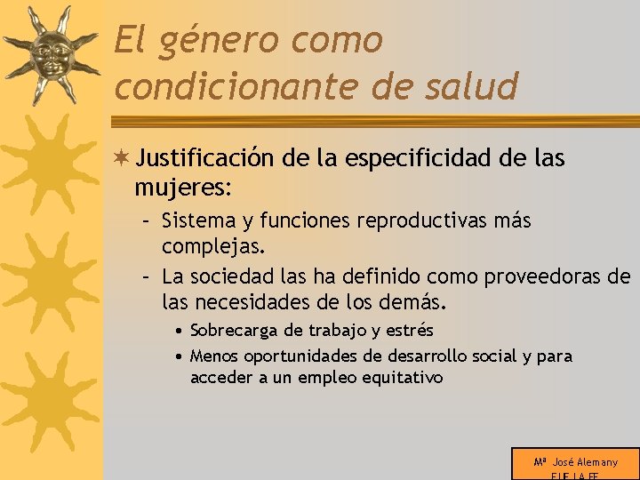 El género como condicionante de salud ¬ Justificación de la especificidad de las mujeres: