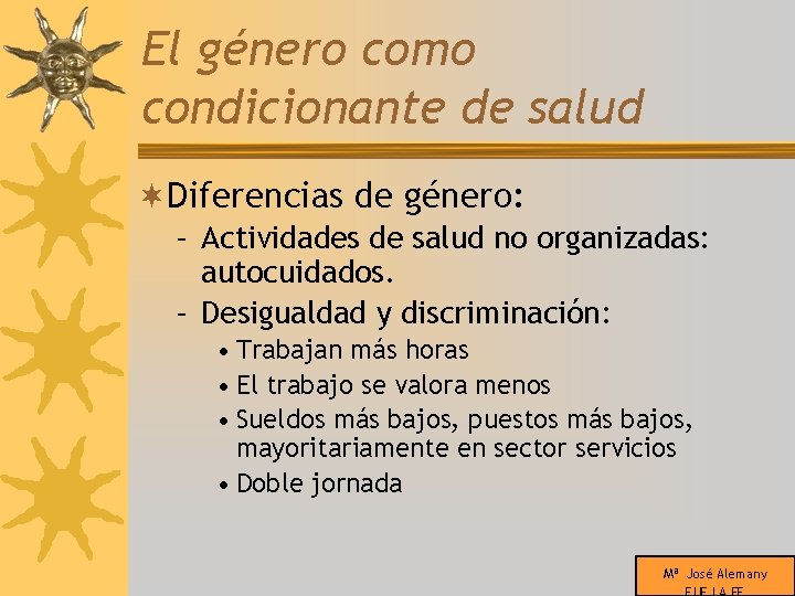 El género como condicionante de salud ¬Diferencias de género: – Actividades de salud no