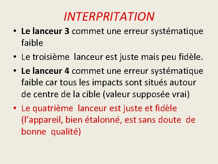 INTERPRITATION • Le lanceur 3 commet une erreur systématique faible • Le troisième lanceur