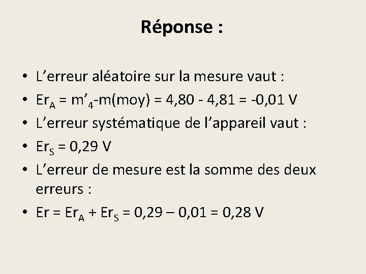 Réponse : L’erreur aléatoire sur la mesure vaut : Er. A = m’ 4