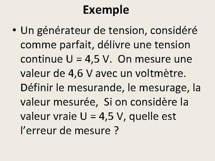 Exemple • Un générateur de tension, considéré comme parfait, délivre une tension continue U