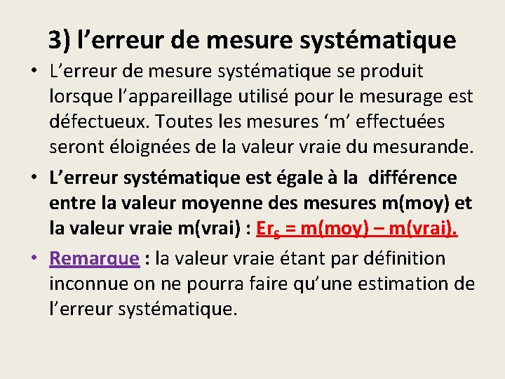 3) l’erreur de mesure systématique • L’erreur de mesure systématique se produit lorsque l’appareillage