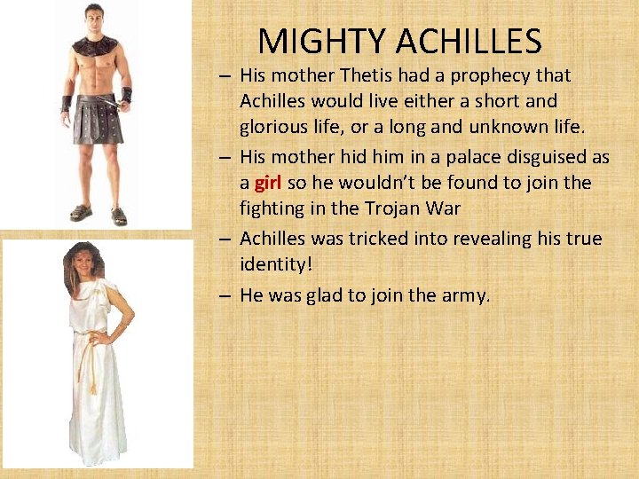 MIGHTY ACHILLES – His mother Thetis had a prophecy that Achilles would live either