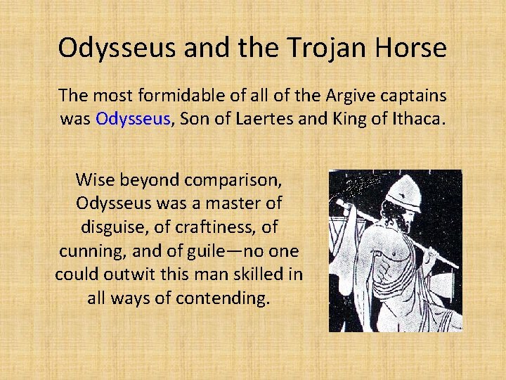 Odysseus and the Trojan Horse The most formidable of all of the Argive captains