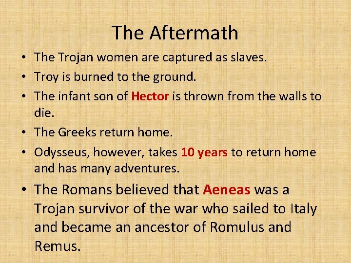 The Aftermath • The Trojan women are captured as slaves. • Troy is burned
