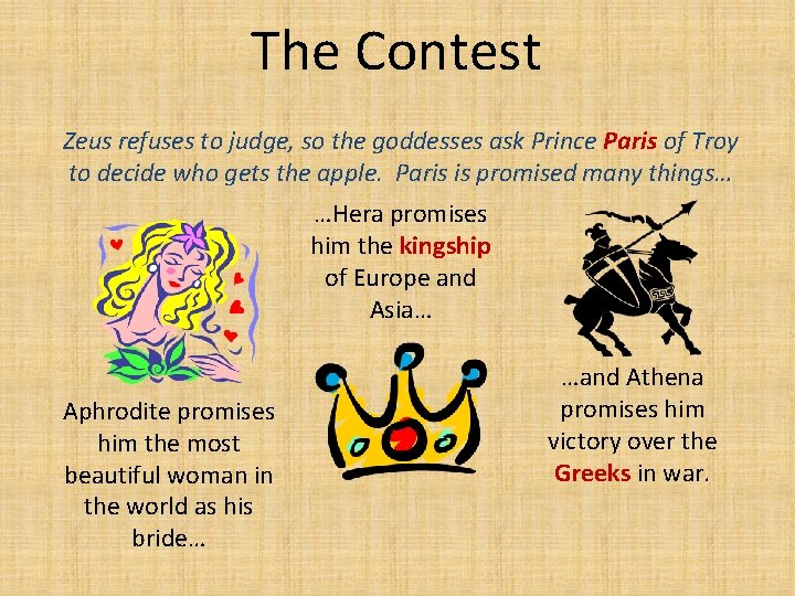 The Contest Zeus refuses to judge, so the goddesses ask Prince Paris of Troy