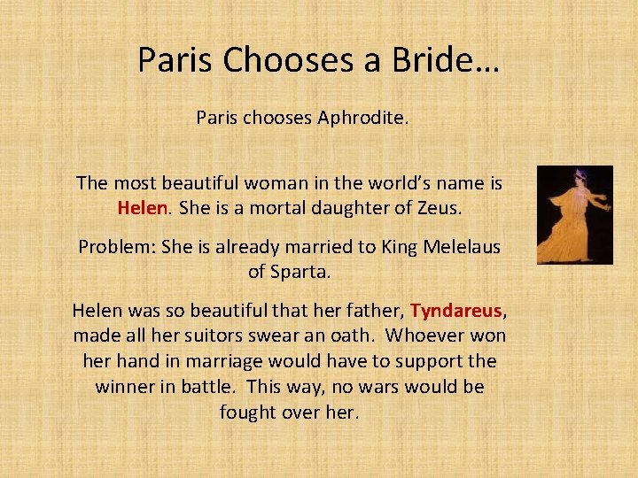 Paris Chooses a Bride… Paris chooses Aphrodite. The most beautiful woman in the world’s