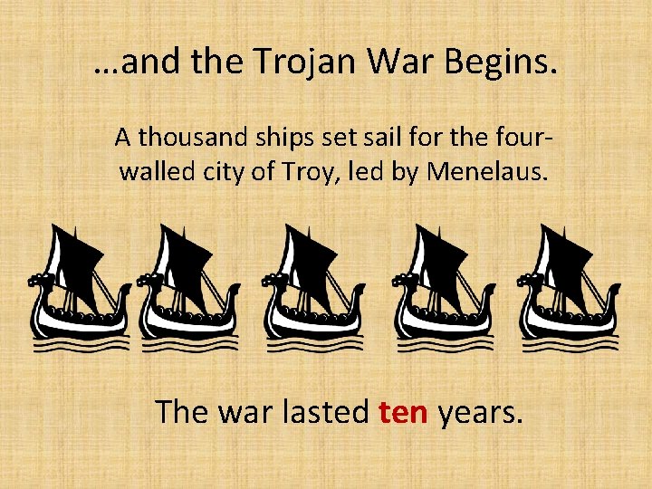 …and the Trojan War Begins. A thousand ships set sail for the fourwalled city