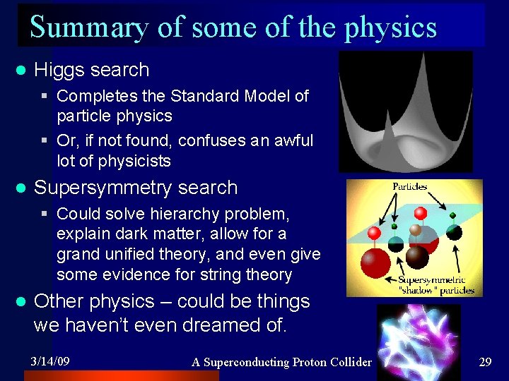 Summary of some of the physics l Higgs search § Completes the Standard Model