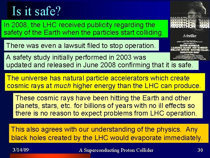 Is it safe? In 2008, the LHC received publicity regarding the safety of the