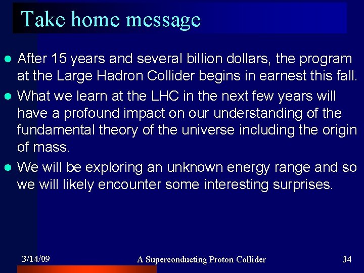 Take home message After 15 years and several billion dollars, the program at the