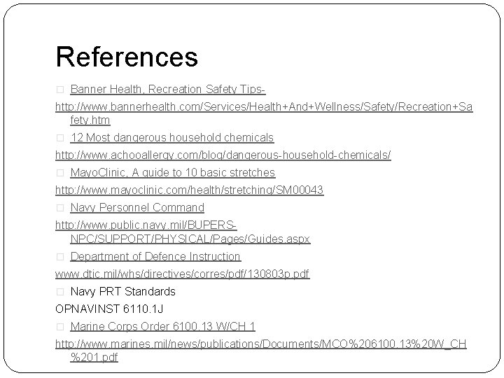 References � Banner Health, Recreation Safety Tips- http: //www. bannerhealth. com/Services/Health+And+Wellness/Safety/Recreation+Sa fety. htm �