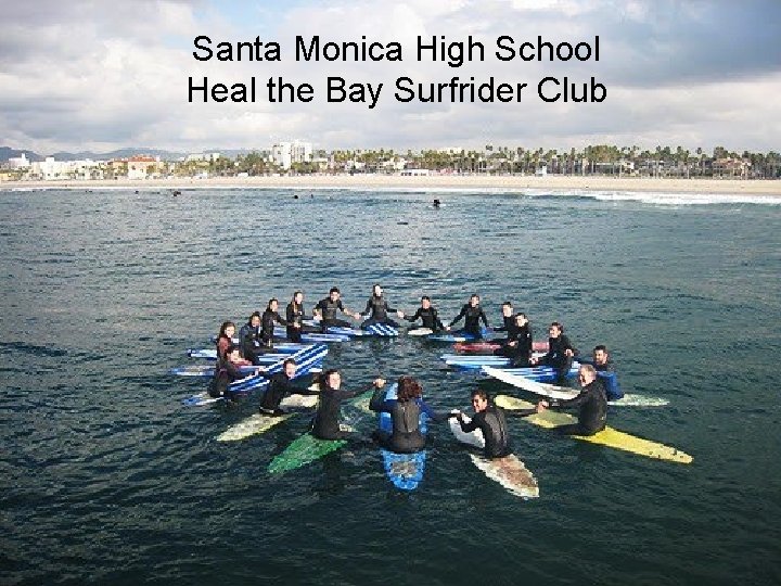 Santa Monica High School Heal the Bay Surfrider Club 