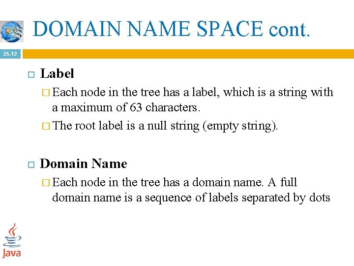 DOMAIN NAME SPACE cont. 25. 12 Label � Each node in the tree has