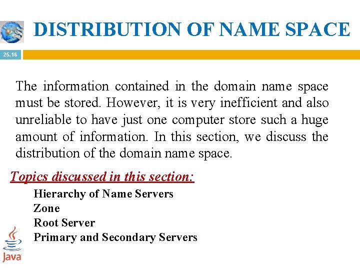 DISTRIBUTION OF NAME SPACE 25. 16 The information contained in the domain name space