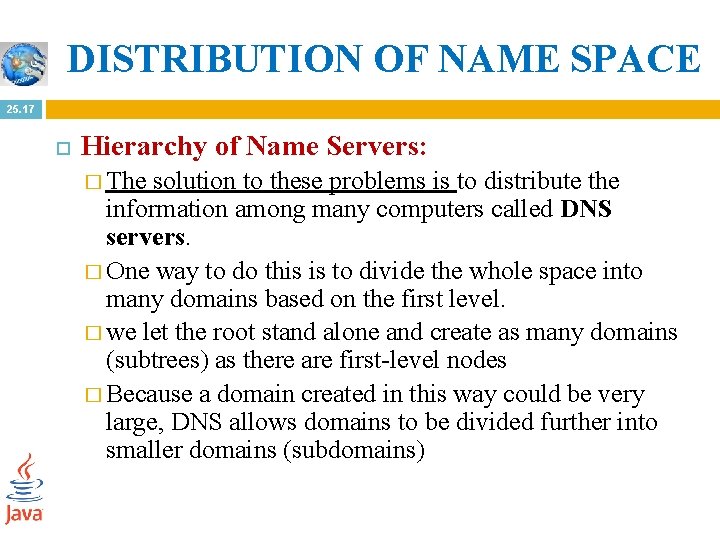 DISTRIBUTION OF NAME SPACE 25. 17 Hierarchy of Name Servers: � The solution to