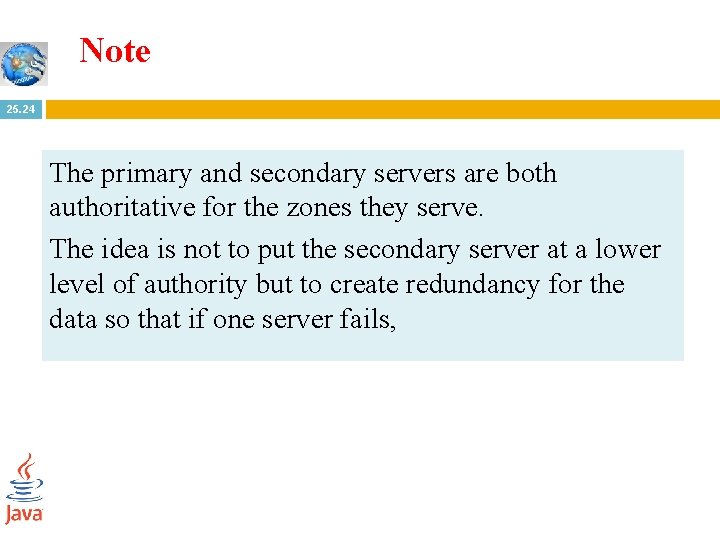 Note 25. 24 The primary and secondary servers are both authoritative for the zones