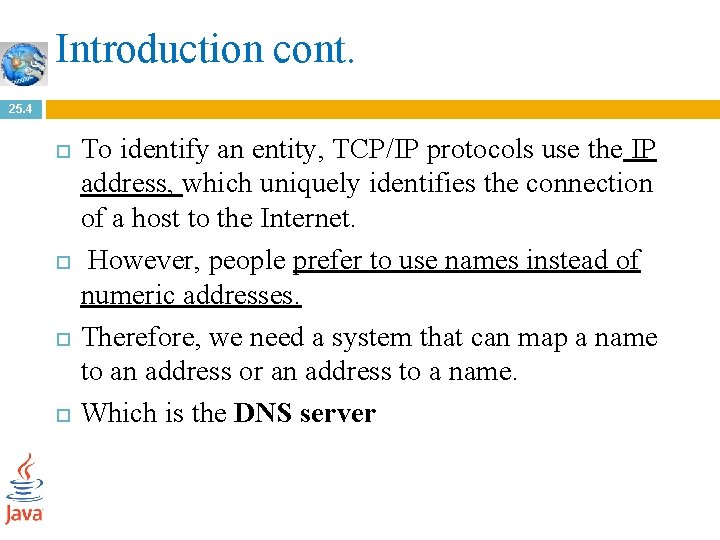 Introduction cont. 25. 4 To identify an entity, TCP/IP protocols use the IP address,