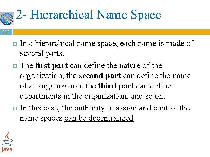 2 - Hierarchical Name Space 25. 9 In a hierarchical name space, each name