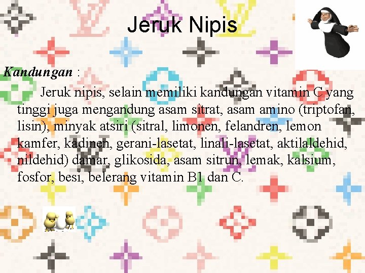 Jeruk Nipis Kandungan : Jeruk nipis, selain memiliki kandungan vitamin C yang tinggi juga