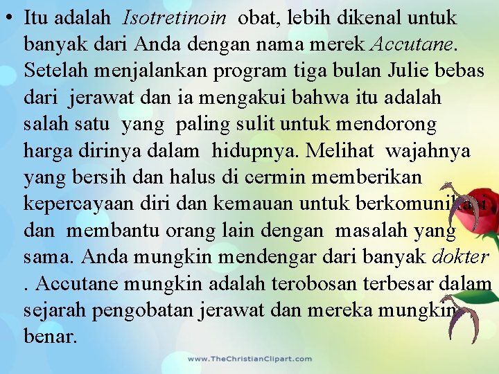  • Itu adalah Isotretinoin obat, lebih dikenal untuk banyak dari Anda dengan nama