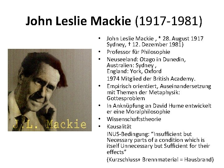 John Leslie Mackie (1917 -1981) • John Leslie Mackie , * 28. August 1917