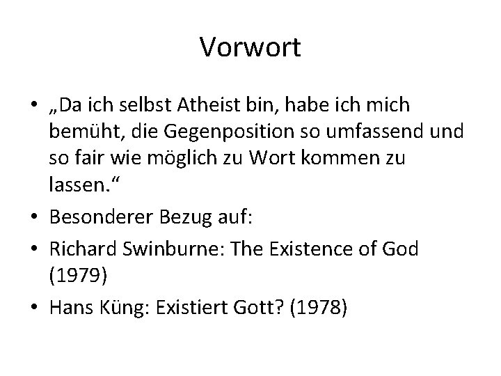 Vorwort • „Da ich selbst Atheist bin, habe ich mich bemüht, die Gegenposition so