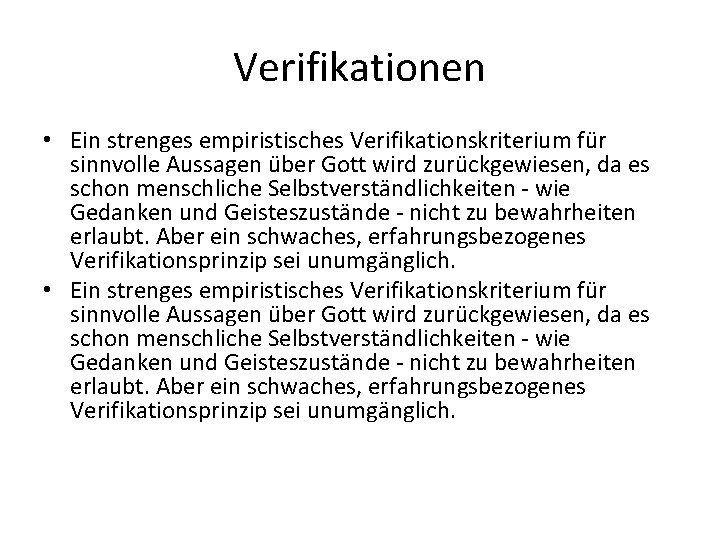 Verifikationen • Ein strenges empiristisches Verifikationskriterium für sinnvolle Aussagen über Gott wird zurückgewiesen, da