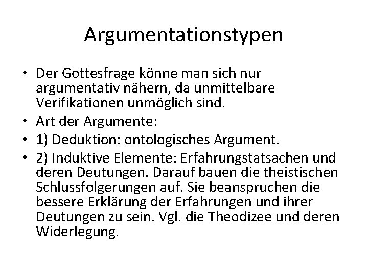 Argumentationstypen • Der Gottesfrage könne man sich nur argumentativ nähern, da unmittelbare Verifikationen unmöglich