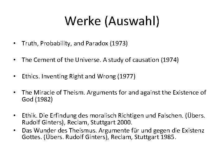 Werke (Auswahl) • Truth, Probability, and Paradox (1973) • The Cement of the Universe.