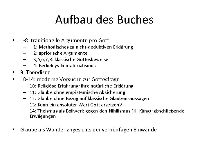 Aufbau des Buches • 1 -8: traditionelle Argumente pro Gott – – 1: Methodisches