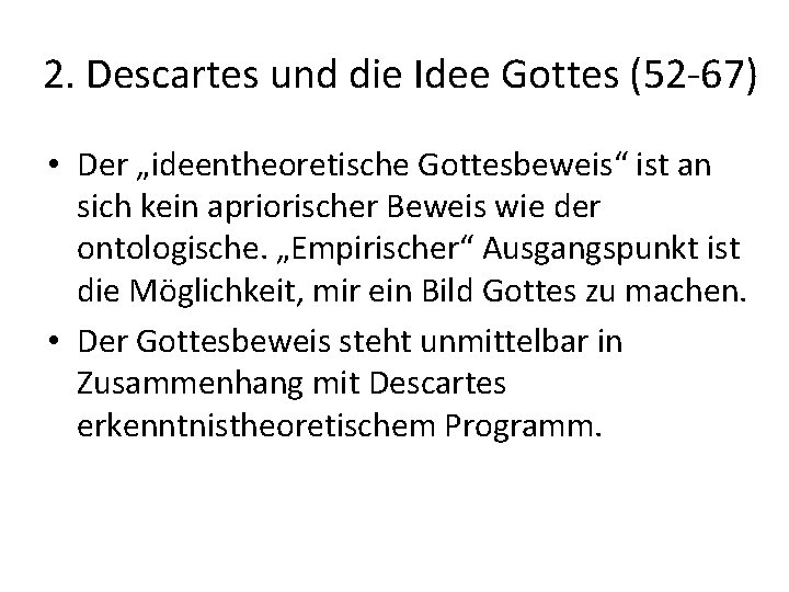 2. Descartes und die Idee Gottes (52 -67) • Der „ideentheoretische Gottesbeweis“ ist an