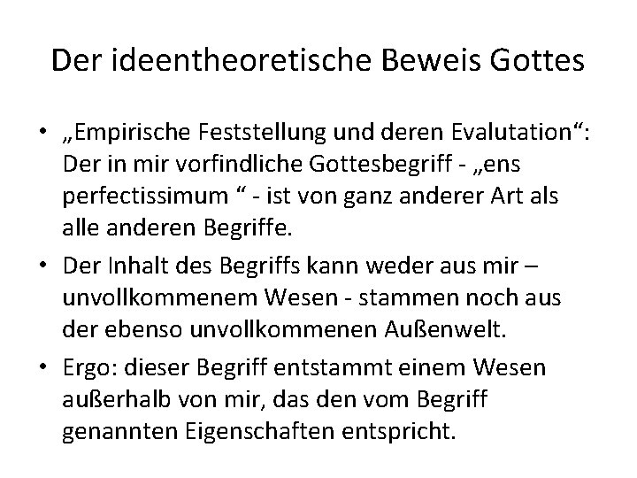 Der ideentheoretische Beweis Gottes • „Empirische Feststellung und deren Evalutation“: Der in mir vorfindliche