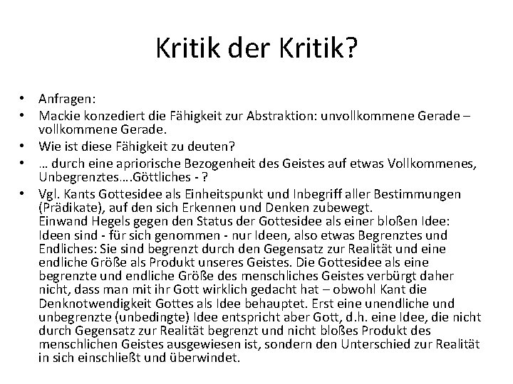 Kritik der Kritik? • Anfragen: • Mackie konzediert die Fähigkeit zur Abstraktion: unvollkommene Gerade