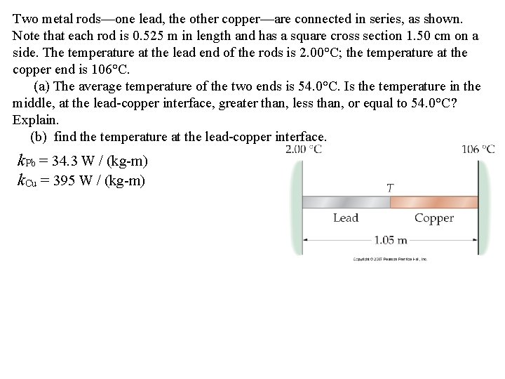 Two metal rods—one lead, the other copper—are connected in series, as shown. Note that