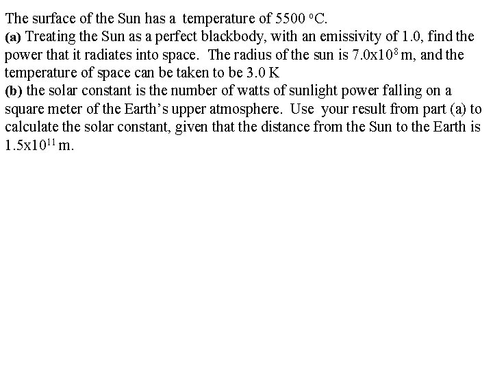 The surface of the Sun has a temperature of 5500 o. C. (a) Treating