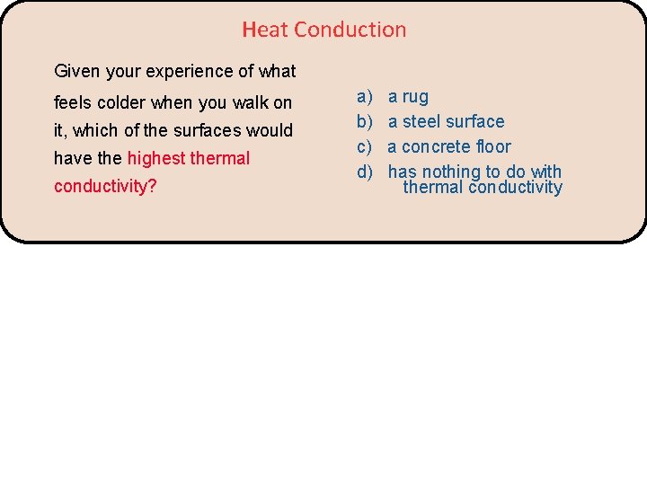 Heat Conduction Given your experience of what feels colder when you walk on it,