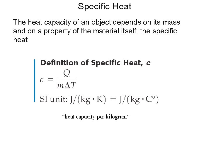 Specific Heat The heat capacity of an object depends on its mass and on