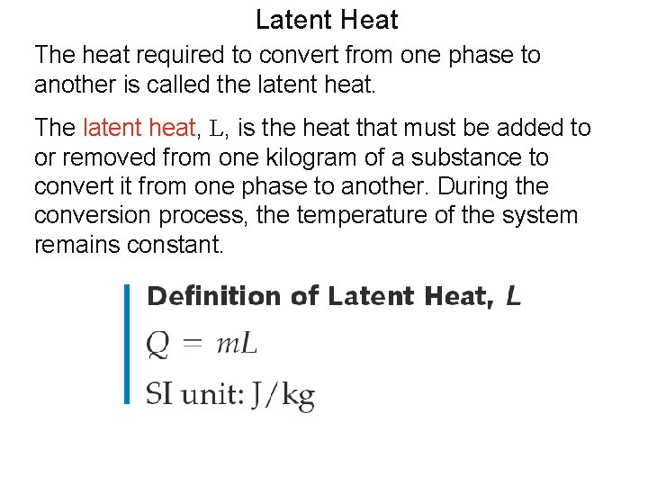 Latent Heat The heat required to convert from one phase to another is called